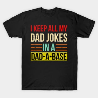 I Keep All My Dad Jokes In A Dad-a-base T-Shirt